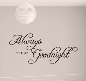 always kiss me goodnight