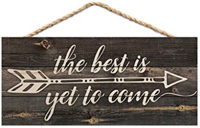 The Best is Yet to Come Rustic Arrow Sign 2